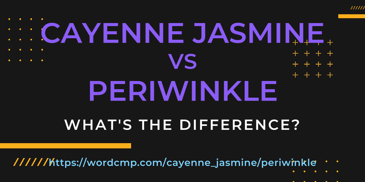Difference between cayenne jasmine and periwinkle