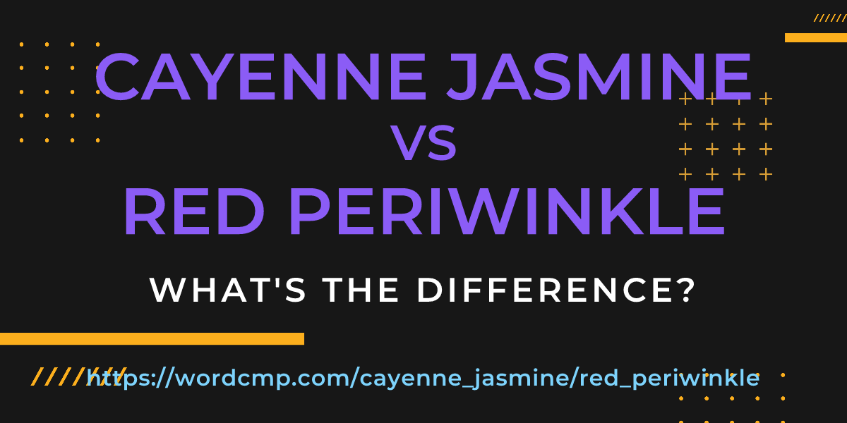 Difference between cayenne jasmine and red periwinkle