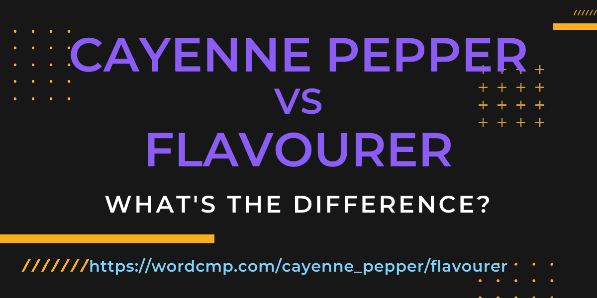 Difference between cayenne pepper and flavourer