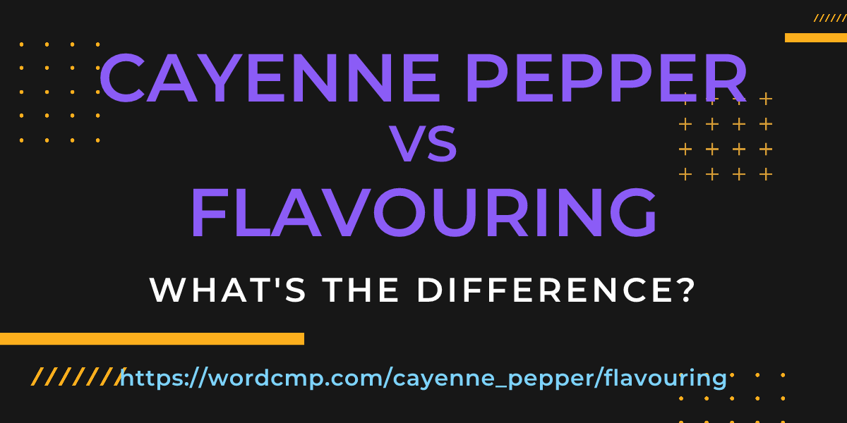 Difference between cayenne pepper and flavouring