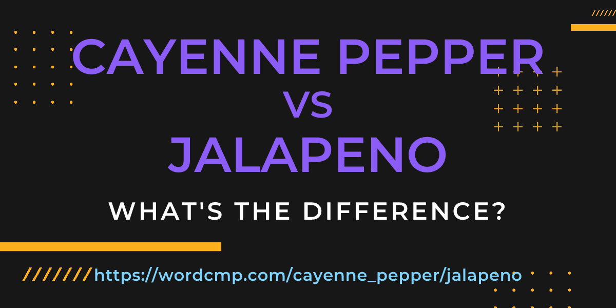 Difference between cayenne pepper and jalapeno