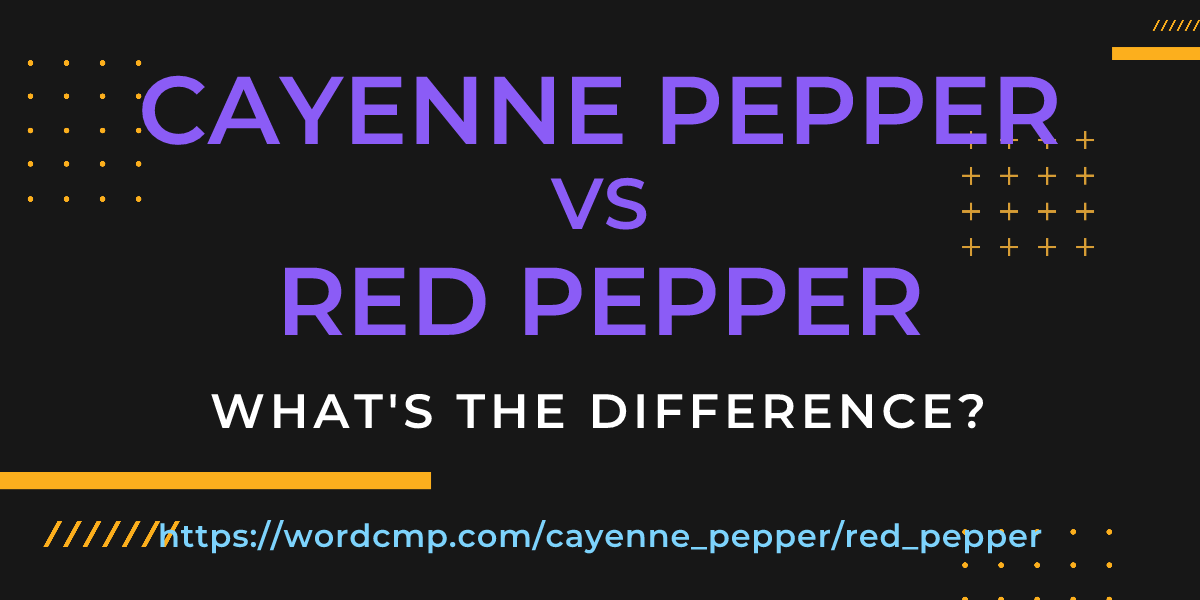 Difference between cayenne pepper and red pepper