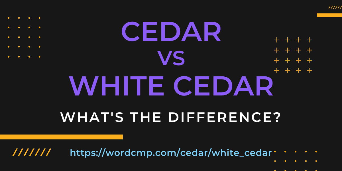 Difference between cedar and white cedar