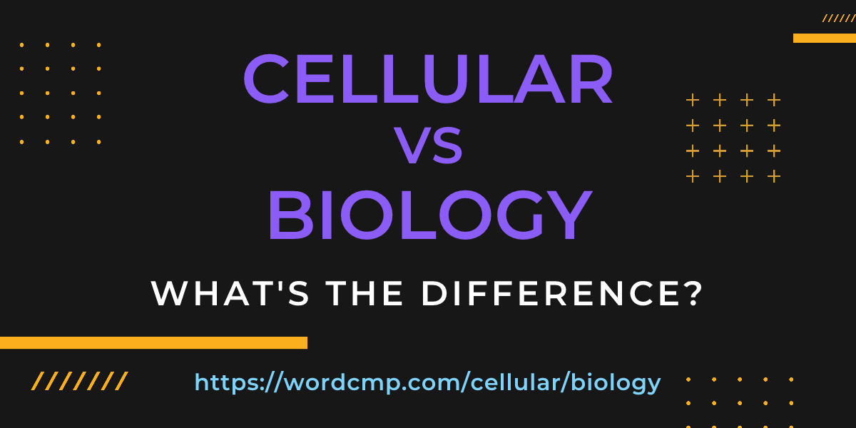 Difference between cellular and biology