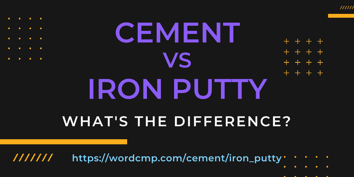 Difference between cement and iron putty