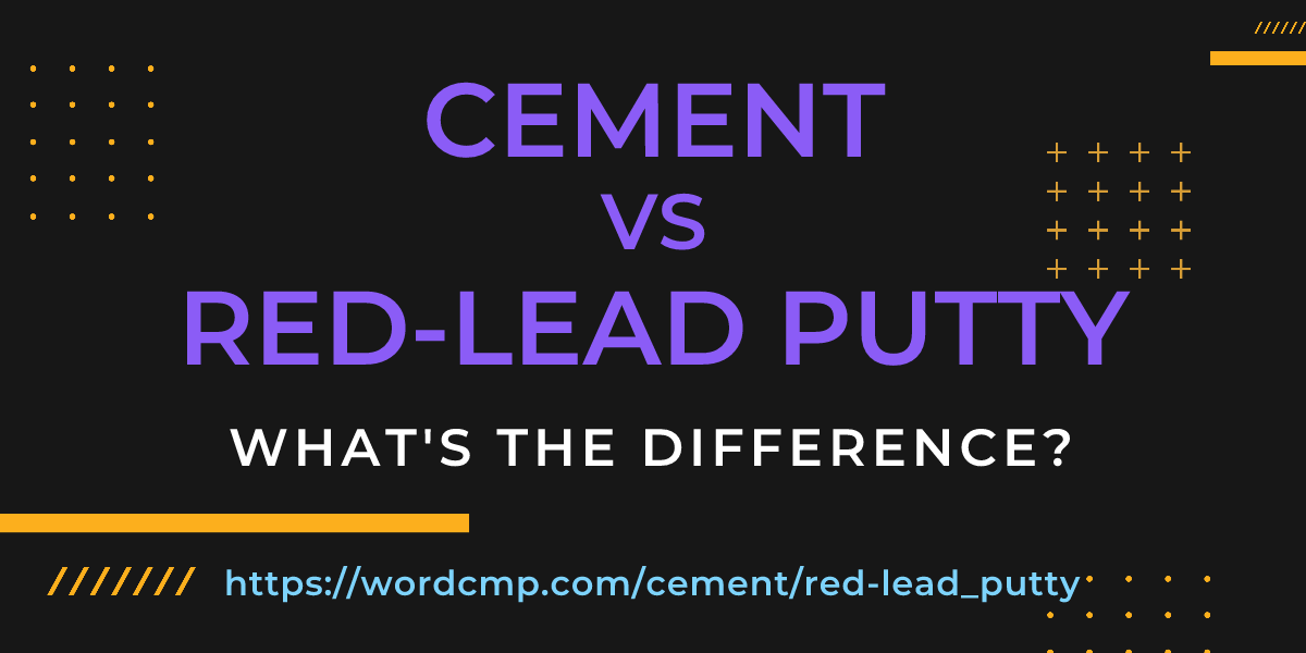 Difference between cement and red-lead putty