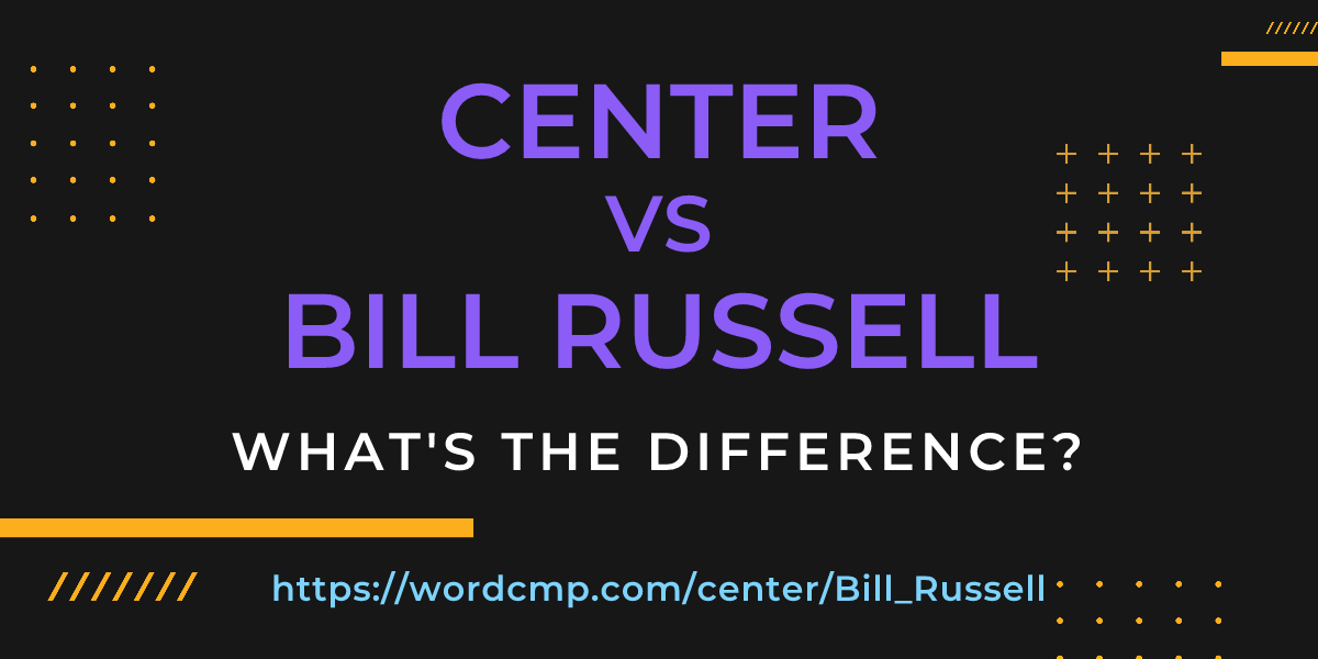 Difference between center and Bill Russell