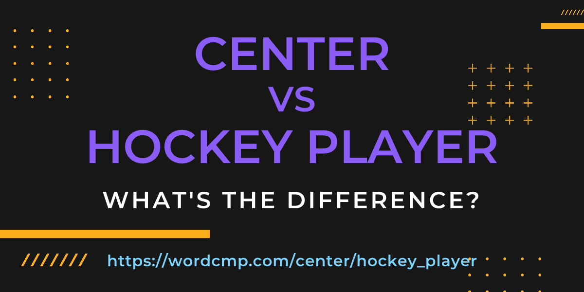Difference between center and hockey player
