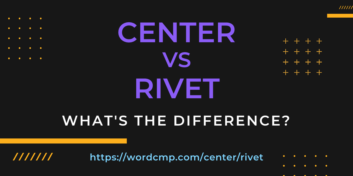 Difference between center and rivet