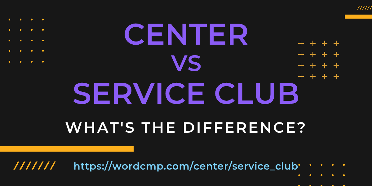 Difference between center and service club