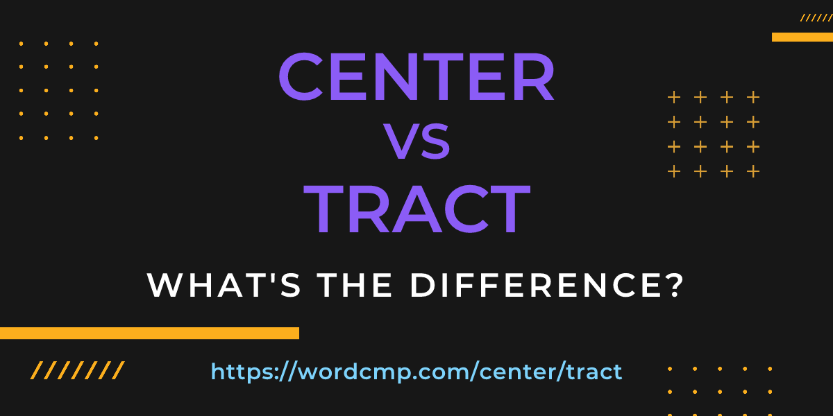 Difference between center and tract
