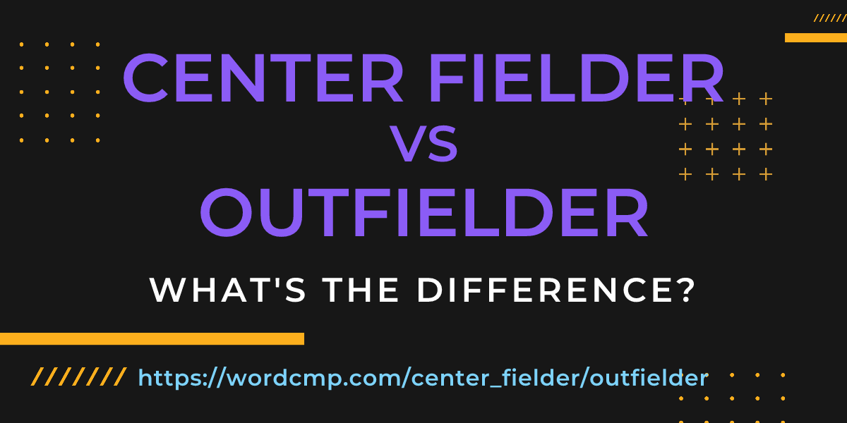 Difference between center fielder and outfielder