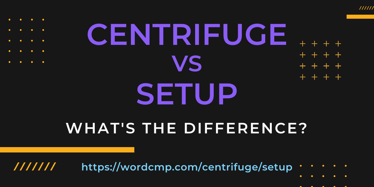 Difference between centrifuge and setup