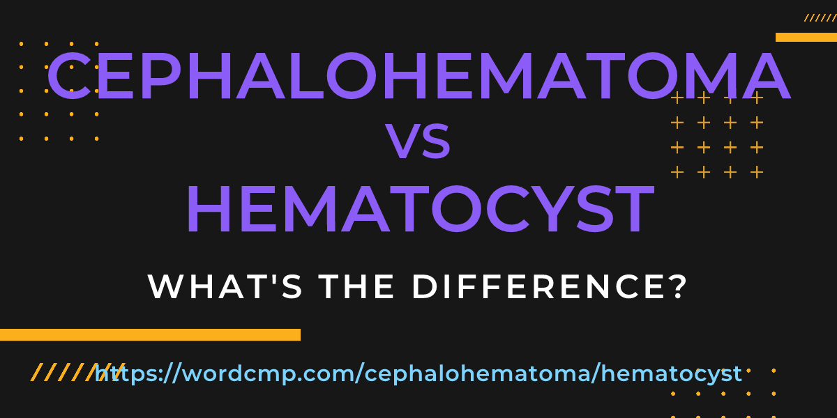 Difference between cephalohematoma and hematocyst