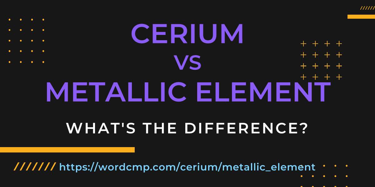 Difference between cerium and metallic element