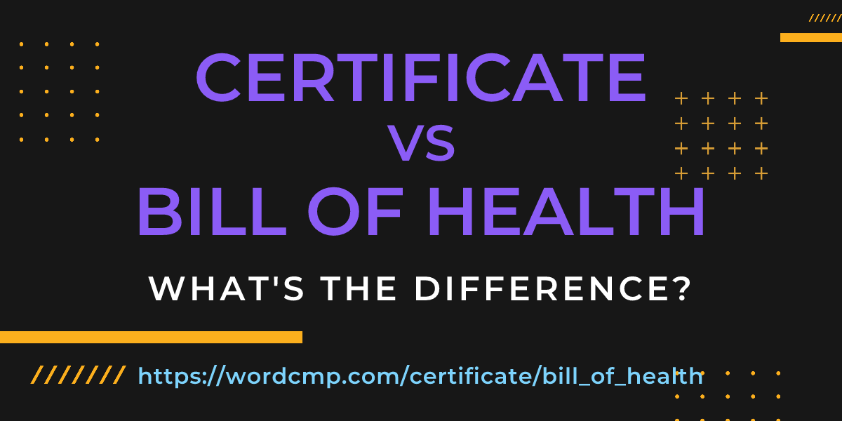 Difference between certificate and bill of health
