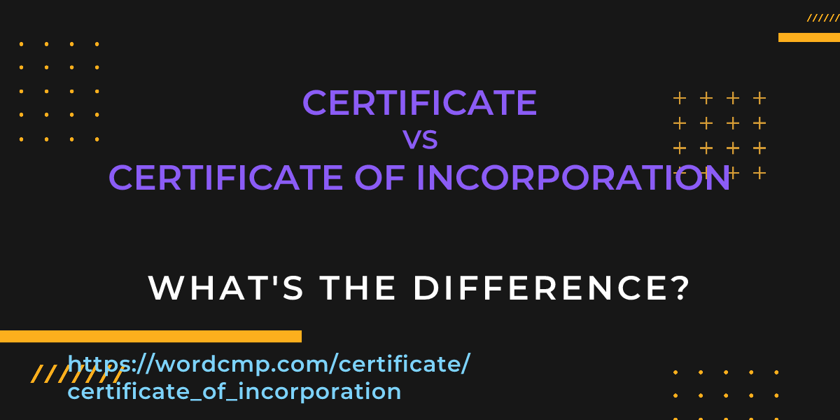 Difference between certificate and certificate of incorporation
