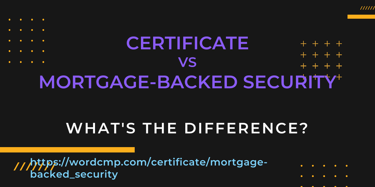 Difference between certificate and mortgage-backed security