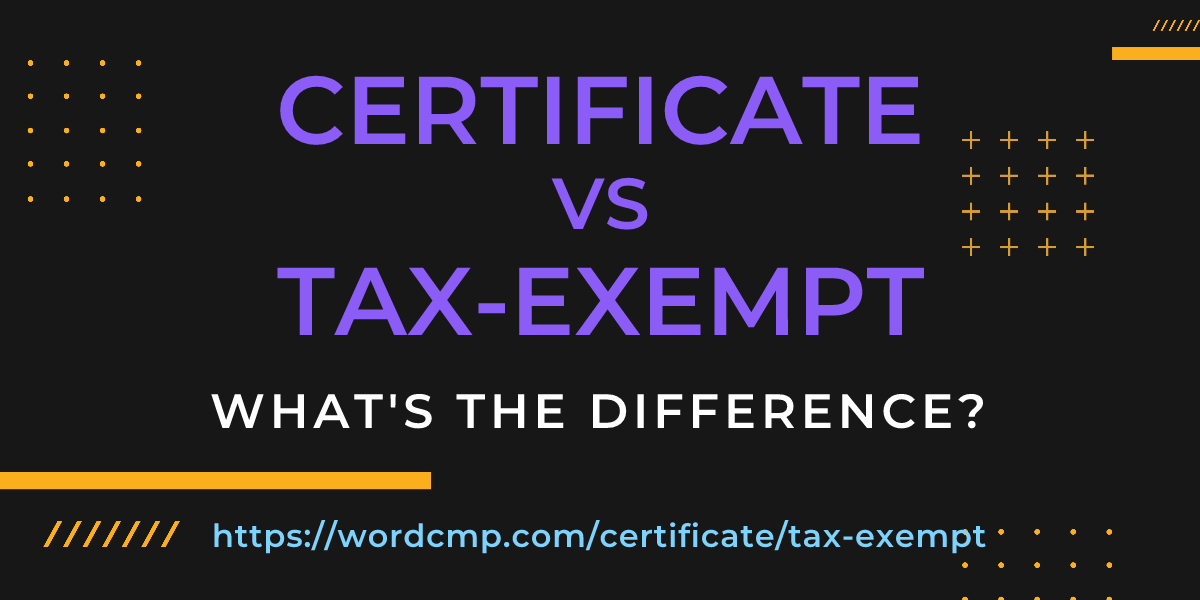 Difference between certificate and tax-exempt