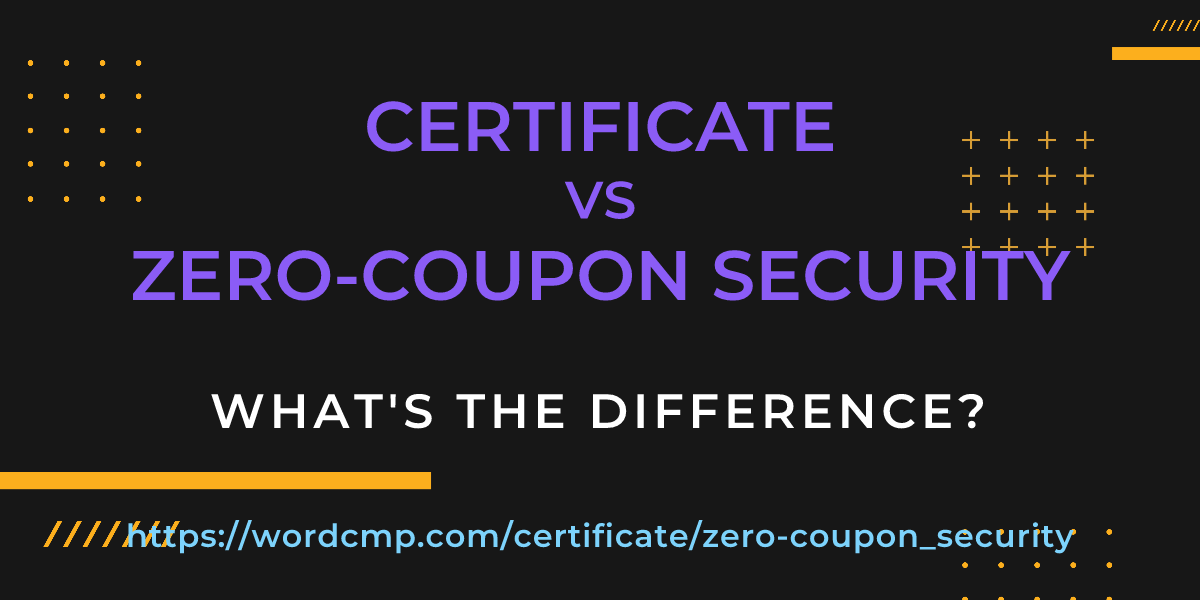 Difference between certificate and zero-coupon security