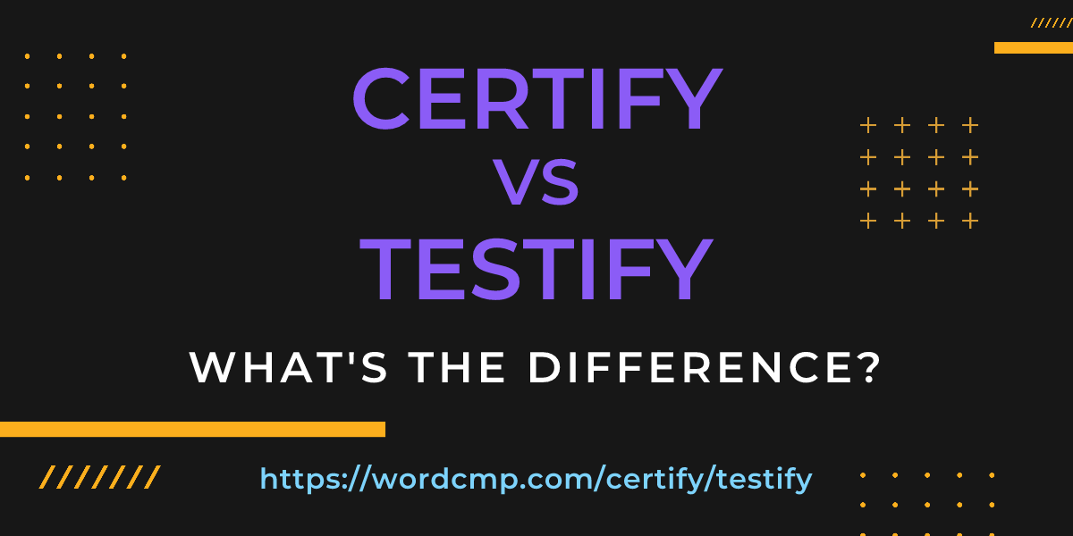 Difference between certify and testify