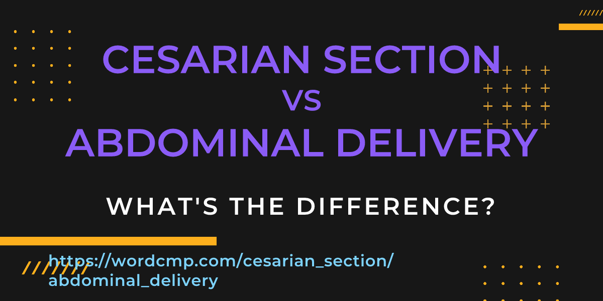 Difference between cesarian section and abdominal delivery