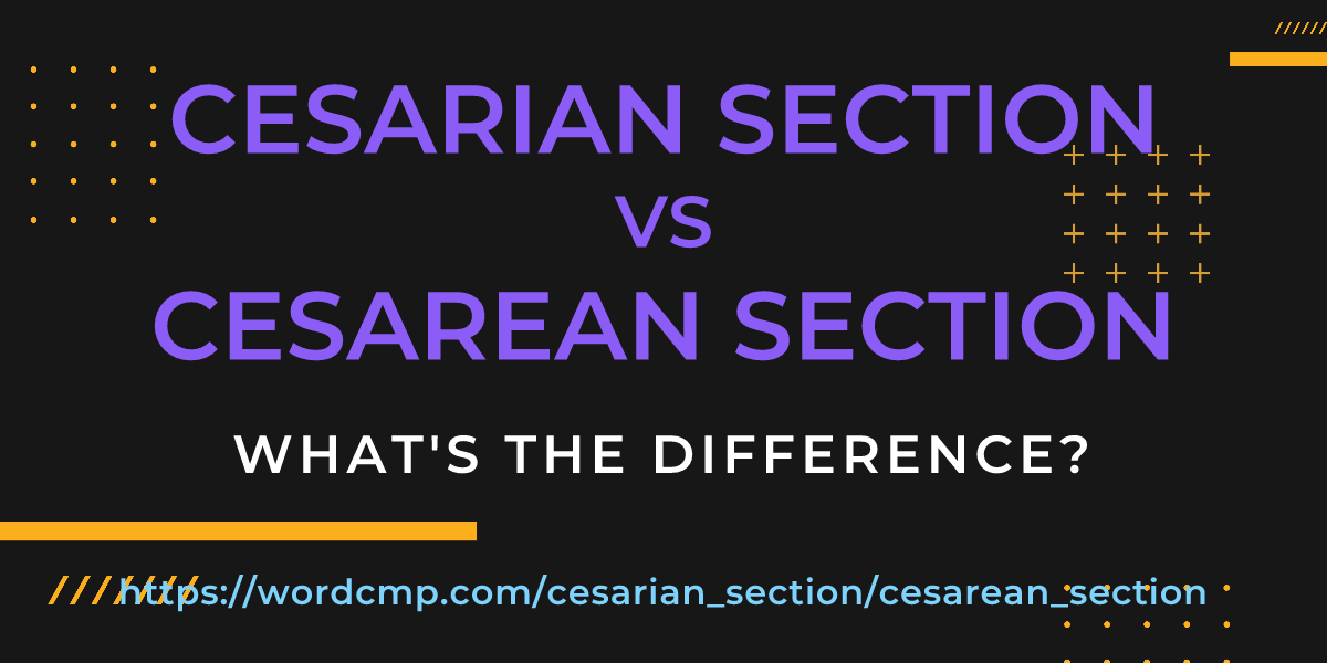 Difference between cesarian section and cesarean section