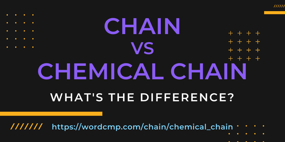 Difference between chain and chemical chain