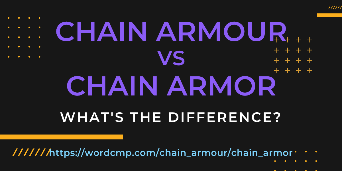 Difference between chain armour and chain armor