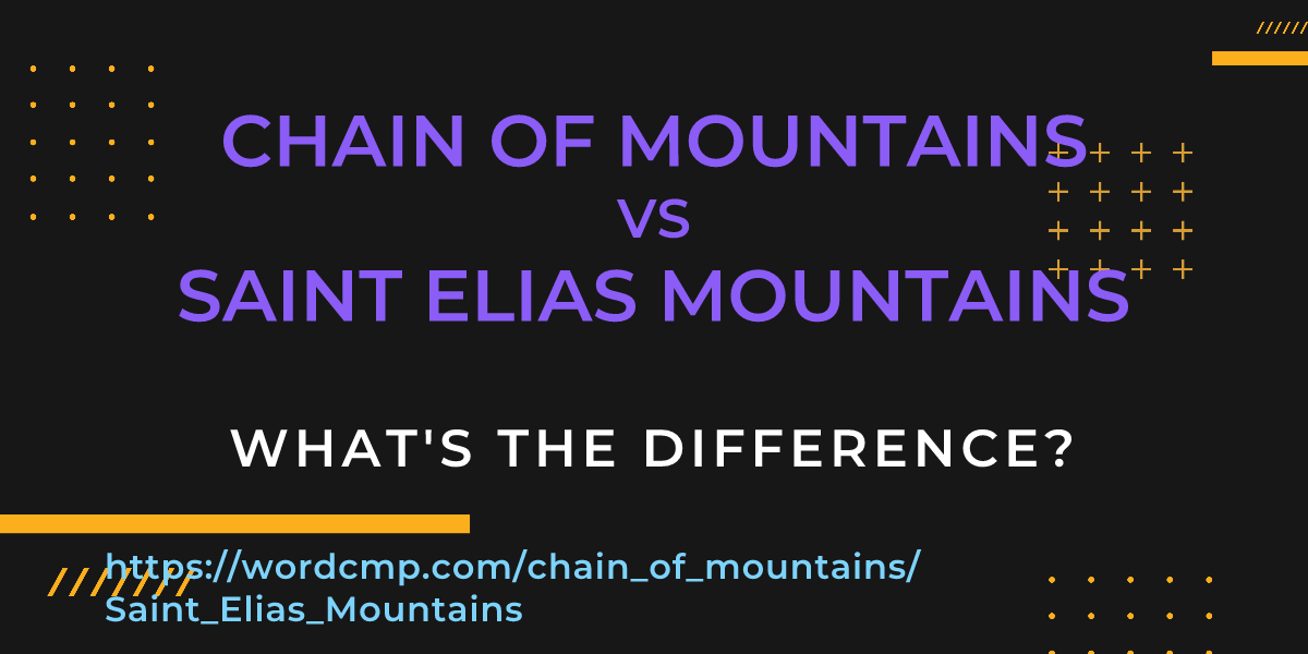 Difference between chain of mountains and Saint Elias Mountains