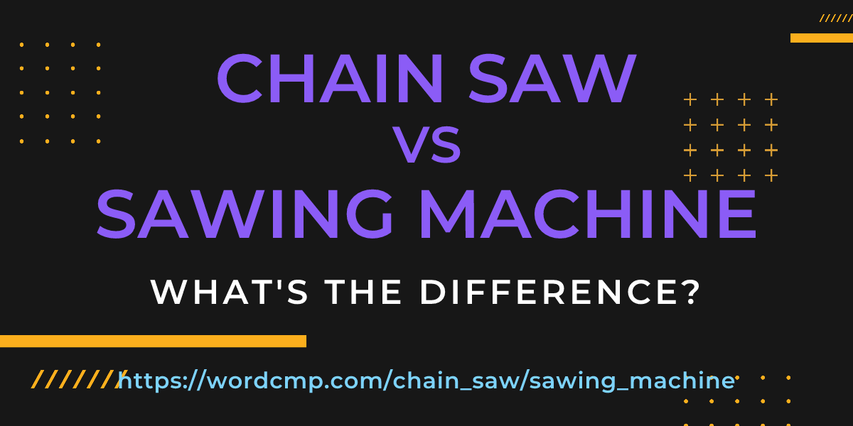 Difference between chain saw and sawing machine
