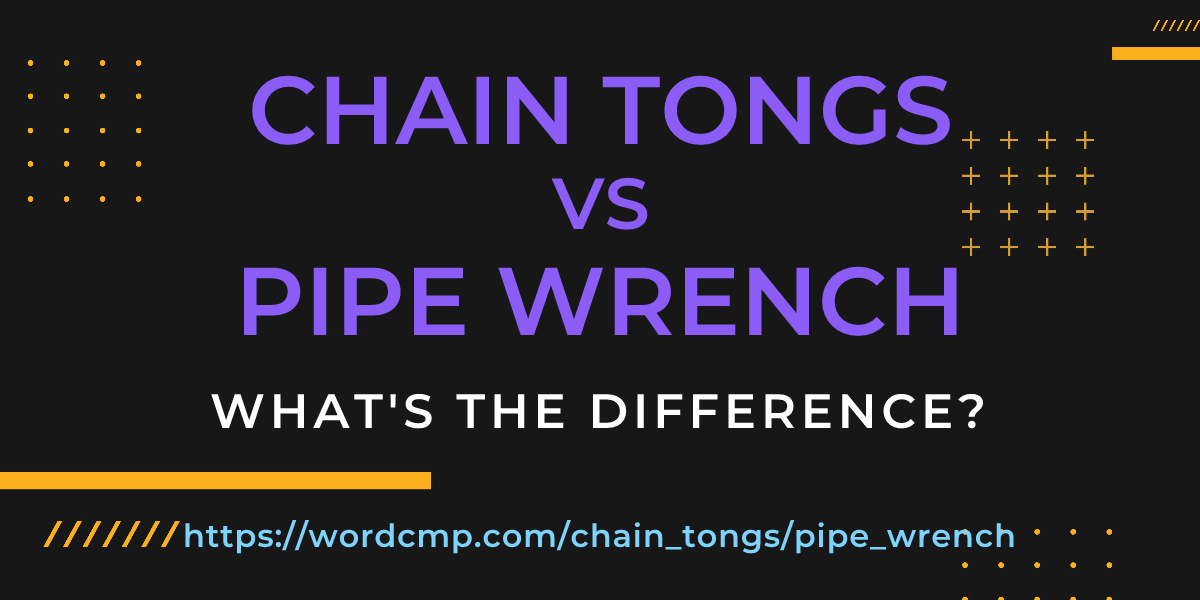 Difference between chain tongs and pipe wrench