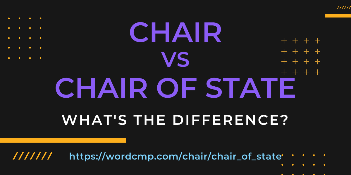 Difference between chair and chair of state