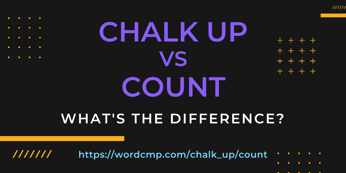 Difference between chalk up and count