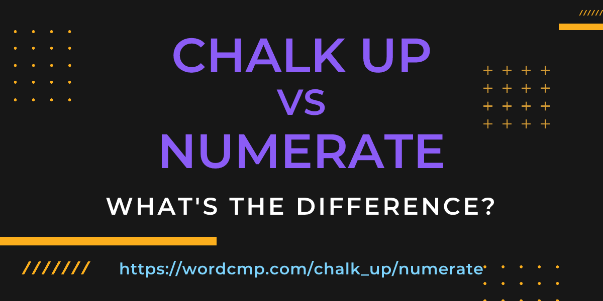 Difference between chalk up and numerate