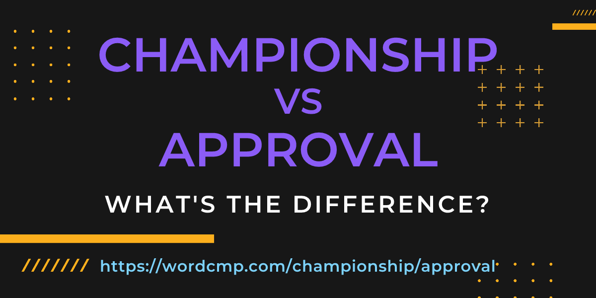 Difference between championship and approval