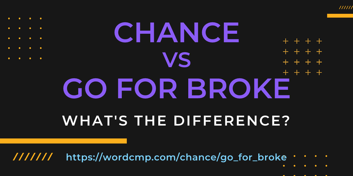 Difference between chance and go for broke