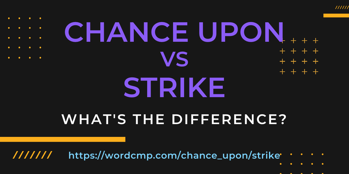 Difference between chance upon and strike