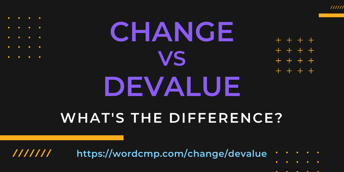 Difference between change and devalue