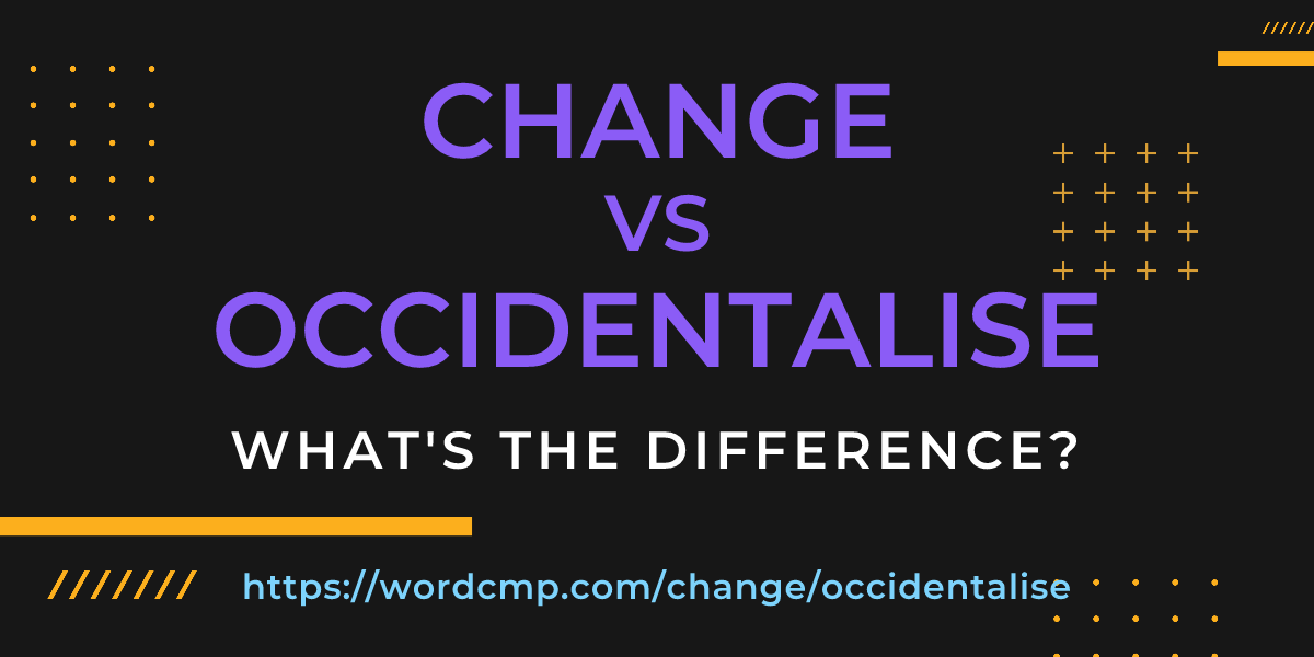 Difference between change and occidentalise