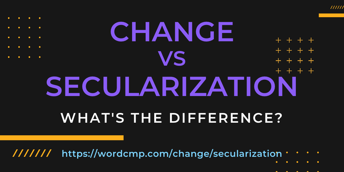 Difference between change and secularization
