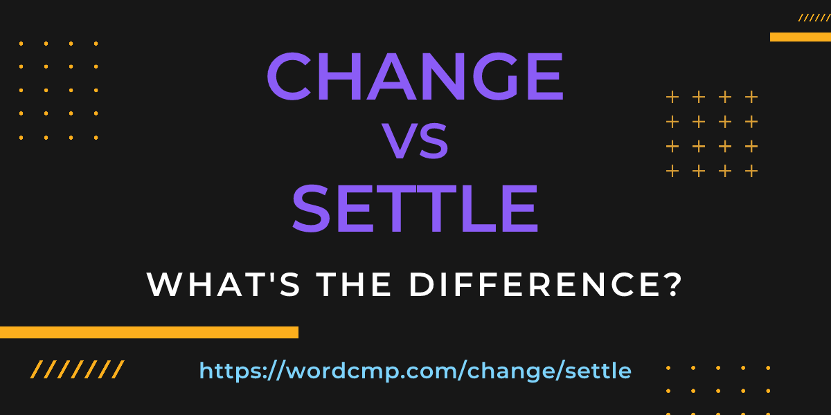 Difference between change and settle