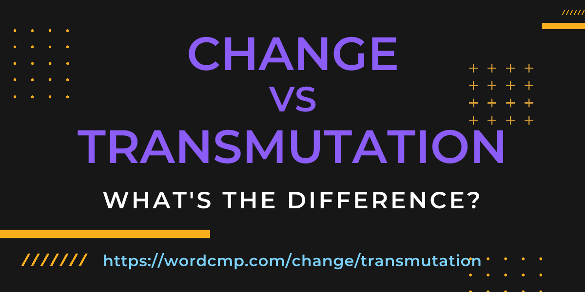 Difference between change and transmutation