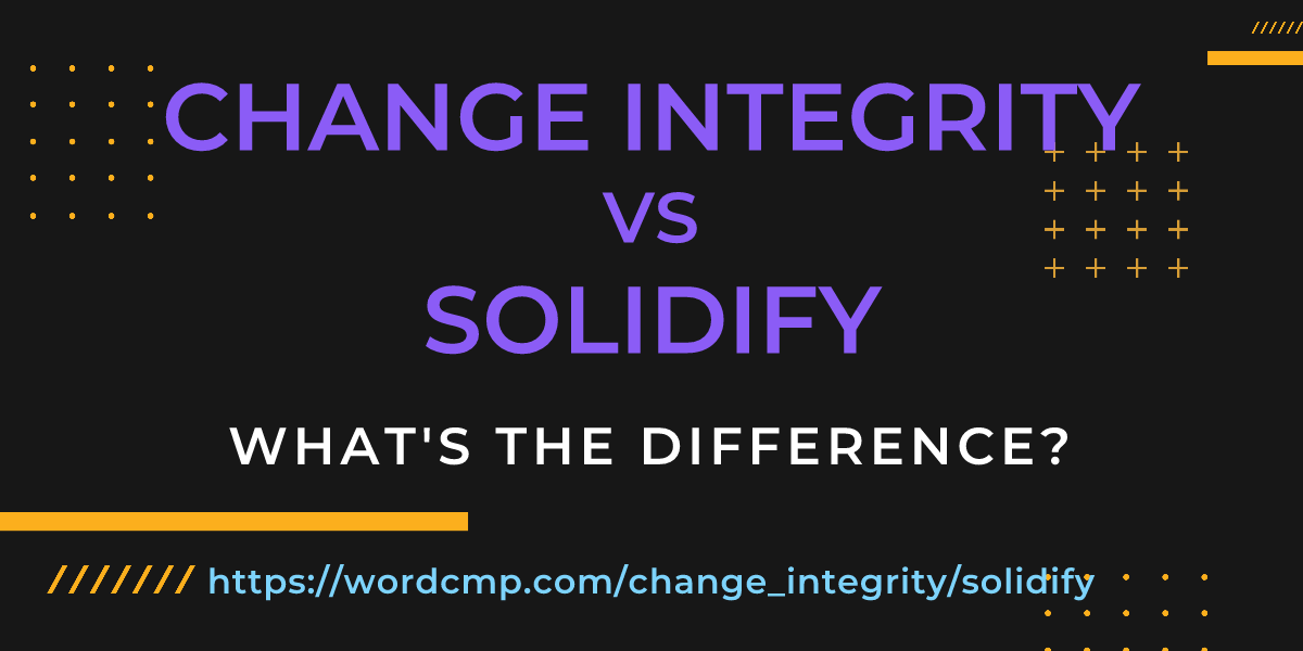 Difference between change integrity and solidify