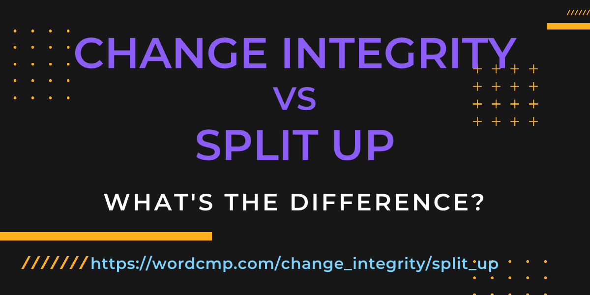 Difference between change integrity and split up