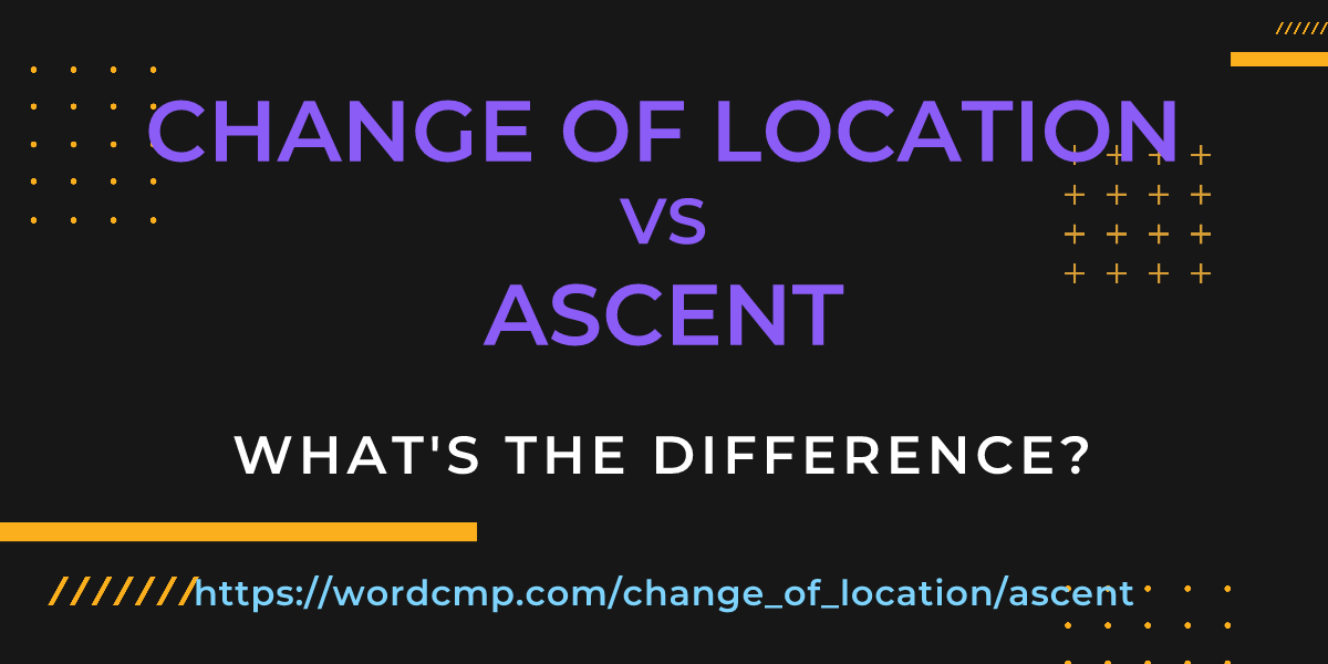 Difference between change of location and ascent