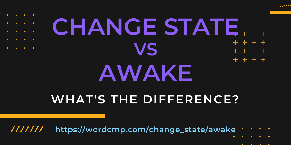Difference between change state and awake