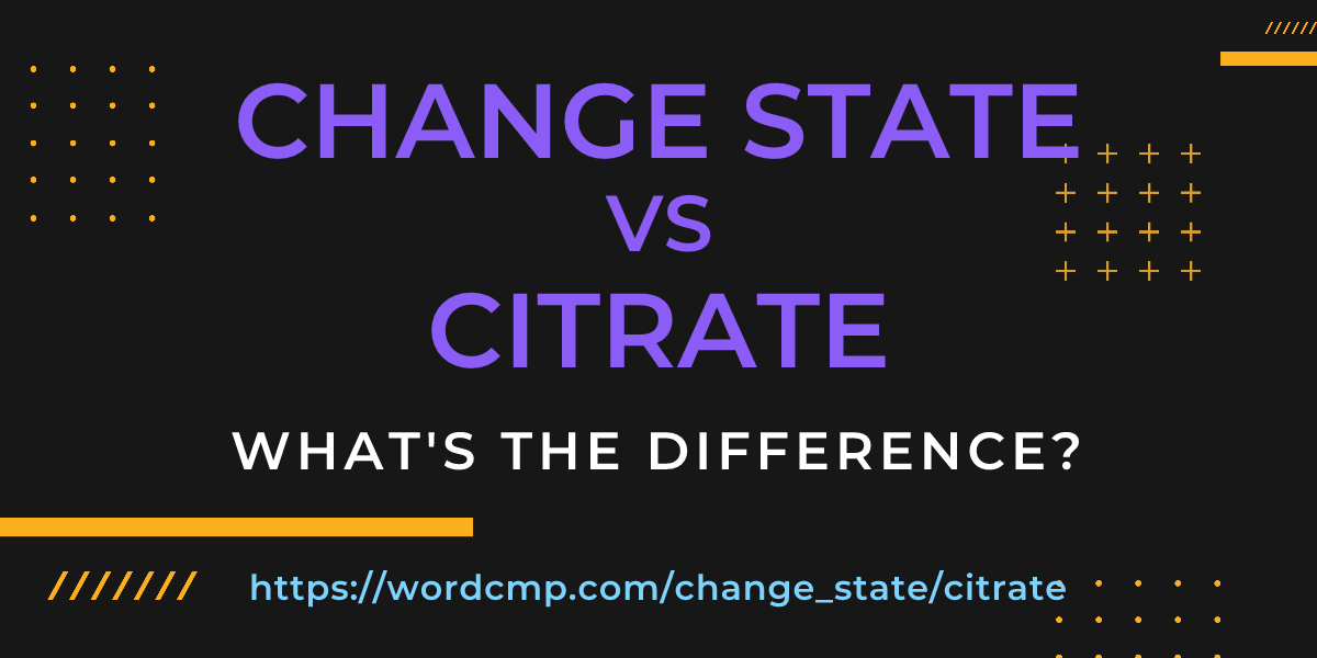 Difference between change state and citrate