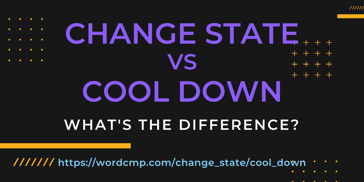 Difference between change state and cool down