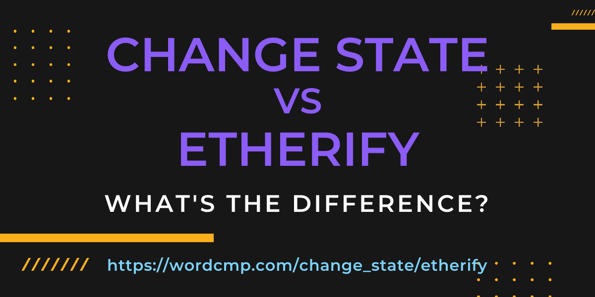 Difference between change state and etherify